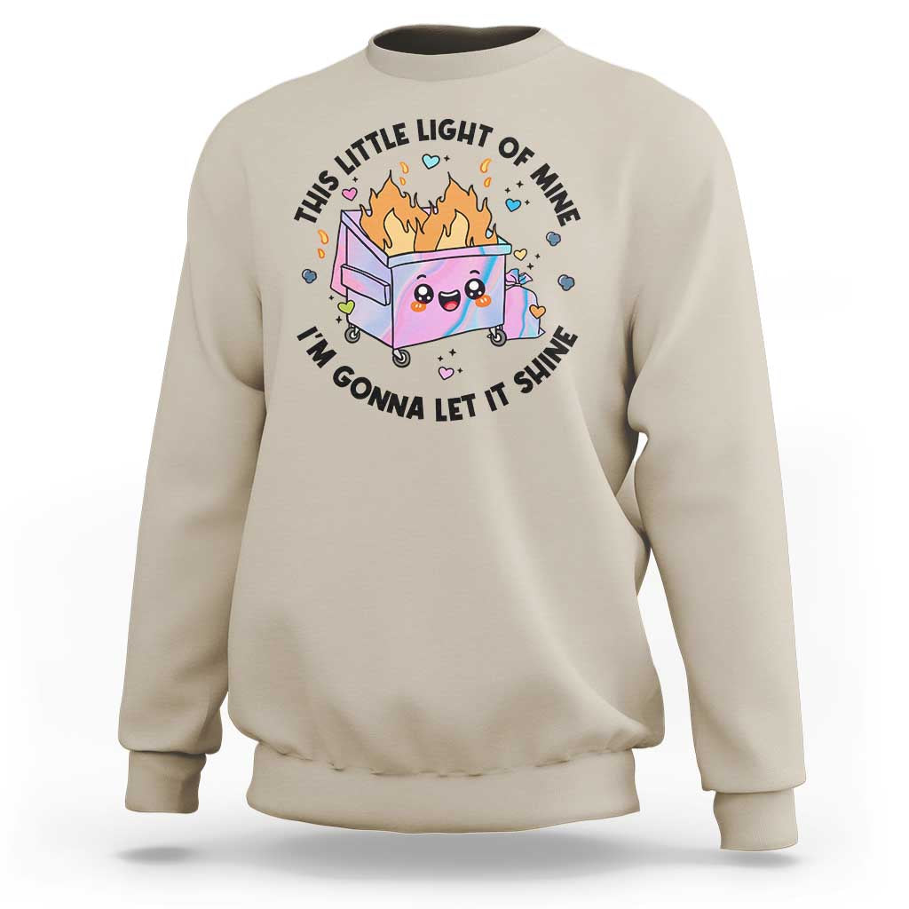 Funny Holo Lil Fire Dumpster Sweatshirt This Little Light Of Mine I'm Gonna Let It Shine - Wonder Print Shop