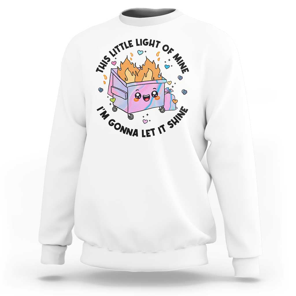 Funny Holo Lil Fire Dumpster Sweatshirt This Little Light Of Mine I'm Gonna Let It Shine - Wonder Print Shop