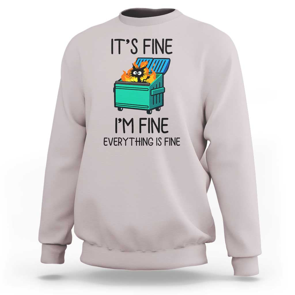 Funny It's Fine I'm Everything Is Fine Sweatshirt Black Cat Lil Dumpster Fire - Wonder Print Shop
