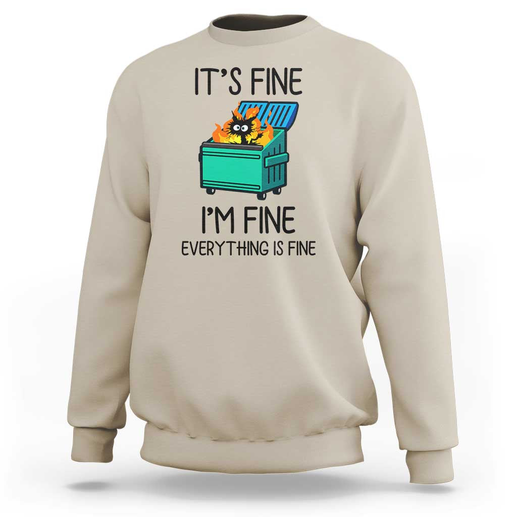 Funny It's Fine I'm Everything Is Fine Sweatshirt Black Cat Lil Dumpster Fire - Wonder Print Shop