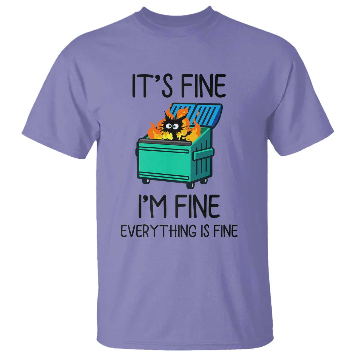 Funny It's Fine I'm Everything Is Fine T Shirt Black Cat Lil Dumpster Fire - Wonder Print Shop