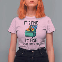 Funny It's Fine I'm Everything Is Fine T Shirt For Women Black Cat Lil Dumpster Fire - Wonder Print Shop