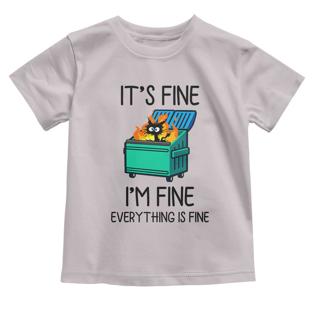 Funny It's Fine I'm Everything Is Fine Toddler T Shirt Black Cat Lil Dumpster Fire