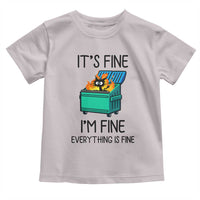 Funny It's Fine I'm Everything Is Fine Toddler T Shirt Black Cat Lil Dumpster Fire