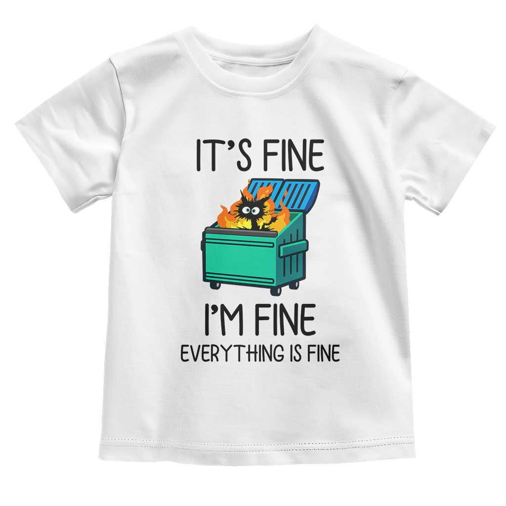 Funny It's Fine I'm Everything Is Fine Toddler T Shirt Black Cat Lil Dumpster Fire