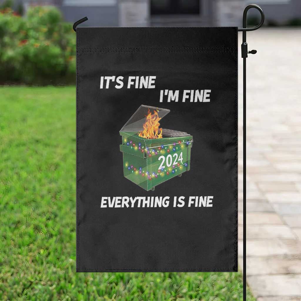 Funny It's Fine I'm Everything Is Fine 2024 Garden Flag Lil Dumpster Fire - Wonder Print Shop