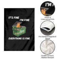 Funny It's Fine I'm Everything Is Fine 2024 Garden Flag Lil Dumpster Fire - Wonder Print Shop