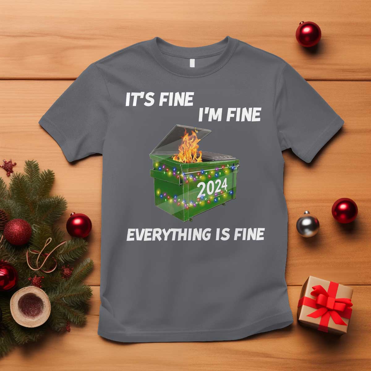 Funny It's Fine I'm Everything Is Fine 2024 Christmas T Shirt Lil Dumpster Fire - Wonder Print Shop