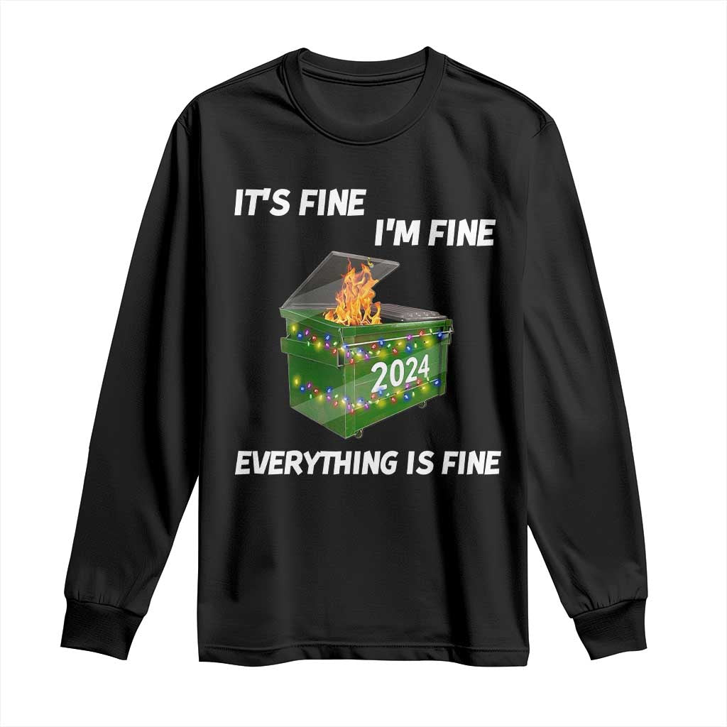 Funny It's Fine I'm Everything Is Fine 2024 Long Sleeve Shirt Lil Dumpster Fire