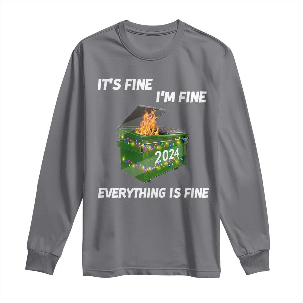 Funny It's Fine I'm Everything Is Fine 2024 Long Sleeve Shirt Lil Dumpster Fire