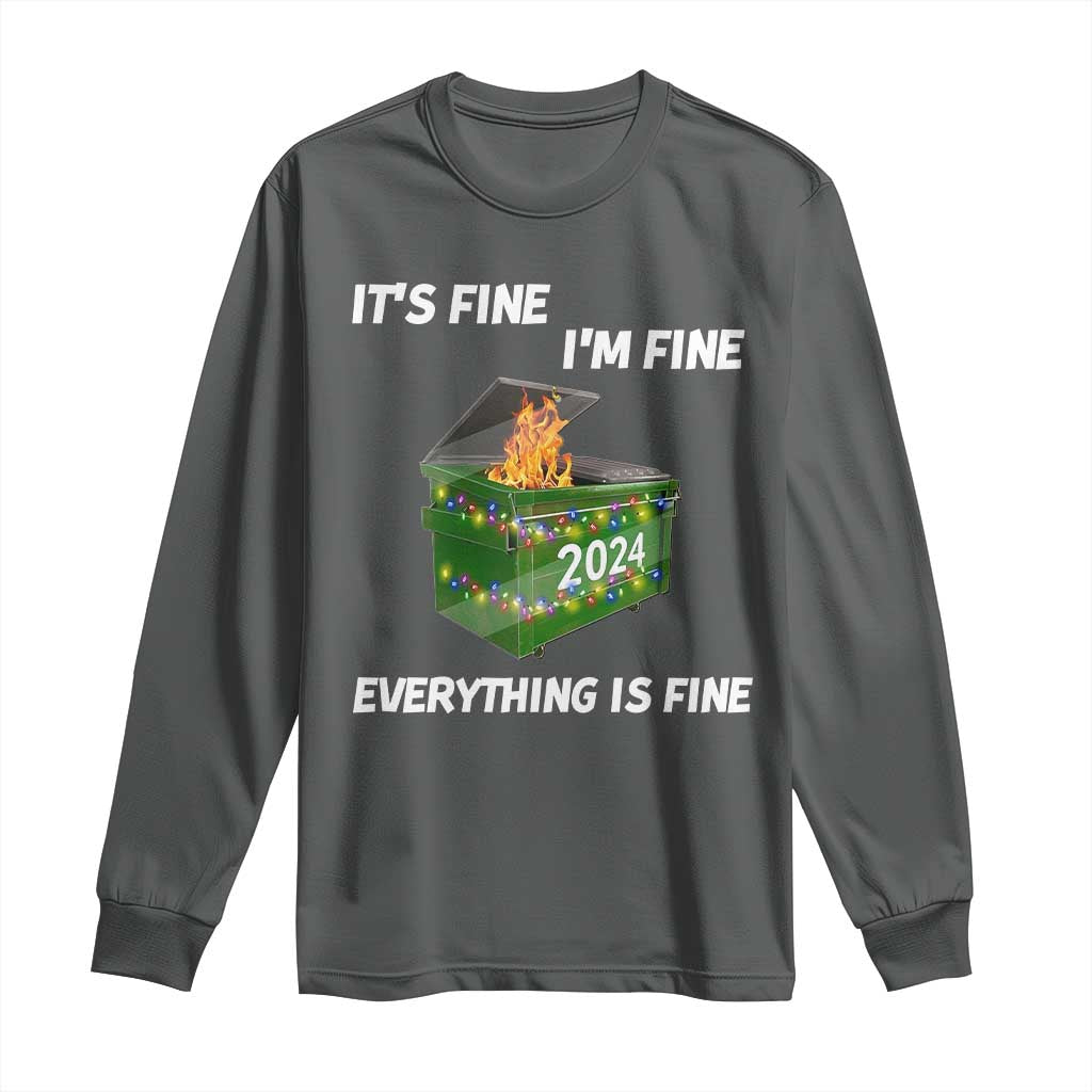 Funny It's Fine I'm Everything Is Fine 2024 Long Sleeve Shirt Lil Dumpster Fire