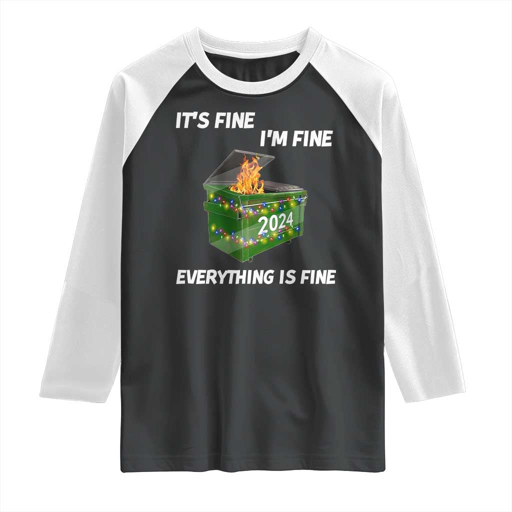 Funny It's Fine I'm Everything Is Fine 2024 Raglan Shirt Lil Dumpster Fire - Wonder Print Shop