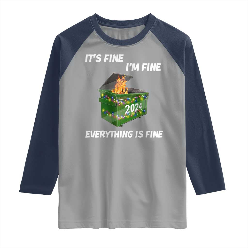 Funny It's Fine I'm Everything Is Fine 2024 Raglan Shirt Lil Dumpster Fire - Wonder Print Shop