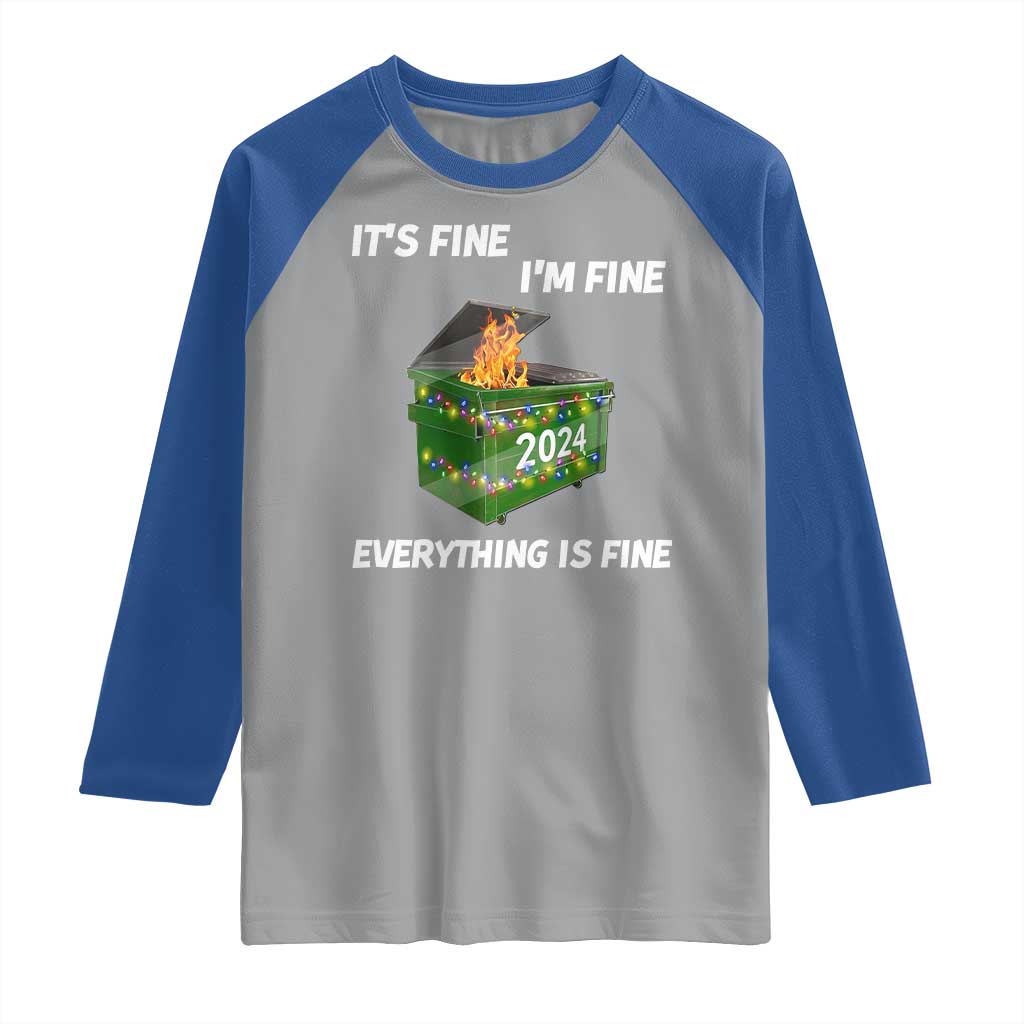 Funny It's Fine I'm Everything Is Fine 2024 Raglan Shirt Lil Dumpster Fire - Wonder Print Shop