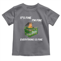 Funny It's Fine I'm Everything Is Fine 2024 Toddler T Shirt Lil Dumpster Fire