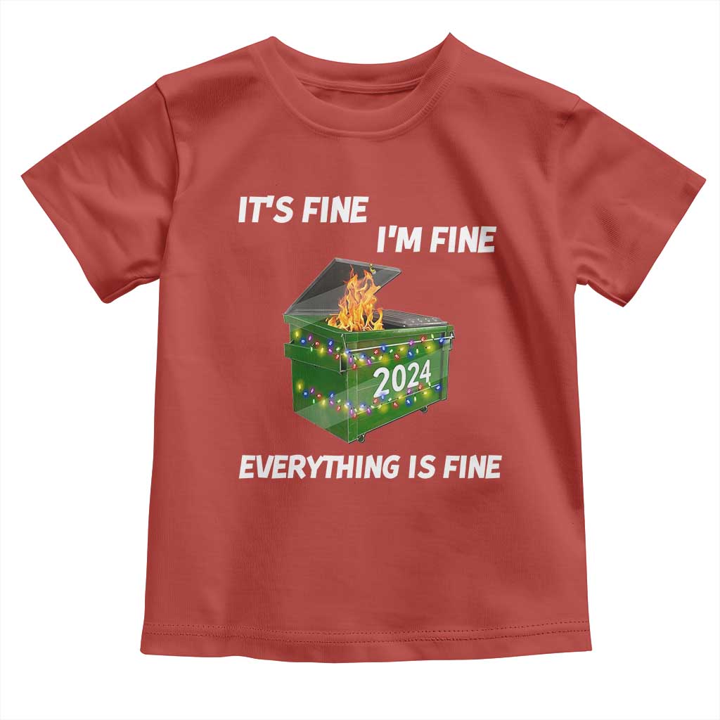 Funny It's Fine I'm Everything Is Fine 2024 Toddler T Shirt Lil Dumpster Fire