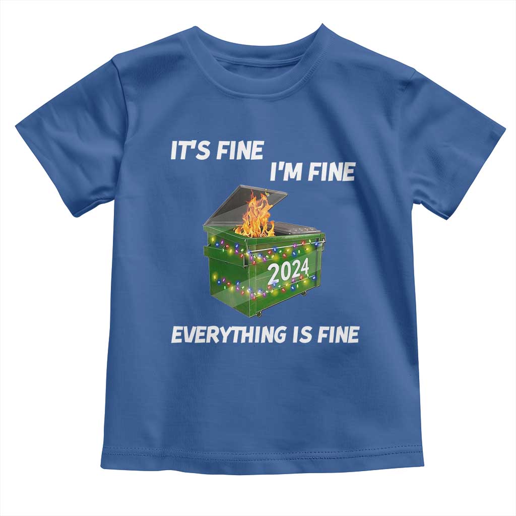 Funny It's Fine I'm Everything Is Fine 2024 Toddler T Shirt Lil Dumpster Fire