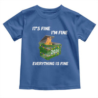 Funny It's Fine I'm Everything Is Fine 2024 Toddler T Shirt Lil Dumpster Fire