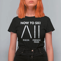 Funny Skiing Instructor T Shirt For Women How To Ski Food Lover Winter Sport - Wonder Print Shop