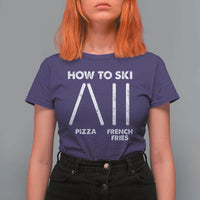 Funny Skiing Instructor T Shirt For Women How To Ski Food Lover Winter Sport - Wonder Print Shop