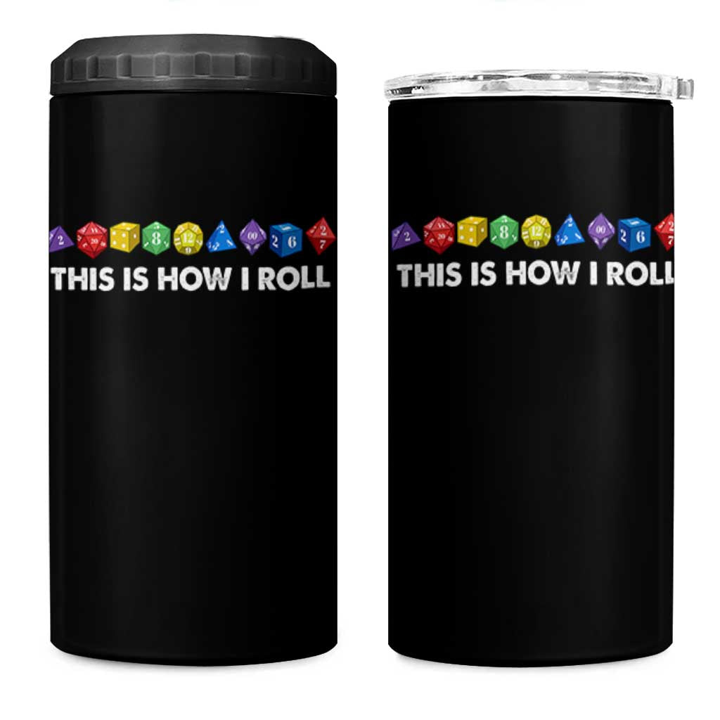 Funny Role Playing Tabletop Dice 4 in 1 Can Cooler Tumbler This Is How I Roll