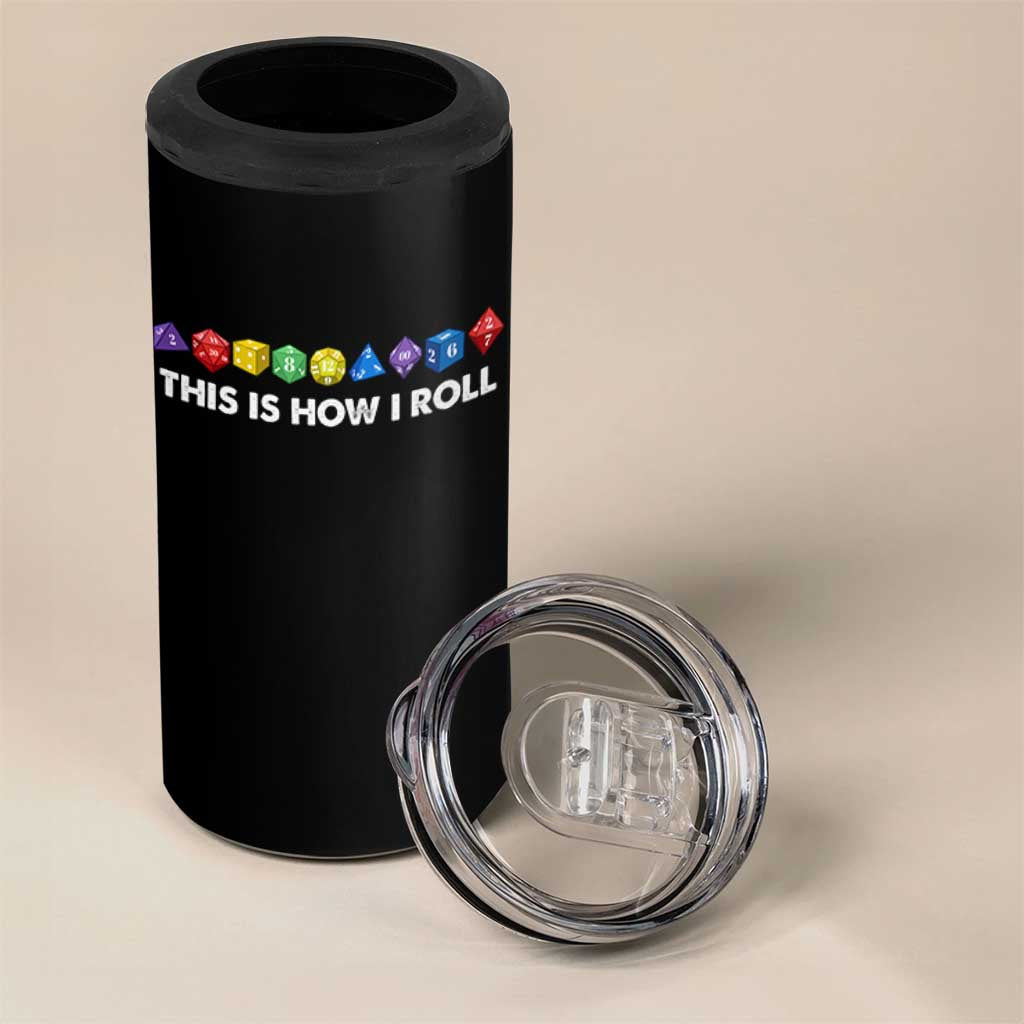 Funny Role Playing Tabletop Dice 4 in 1 Can Cooler Tumbler This Is How I Roll