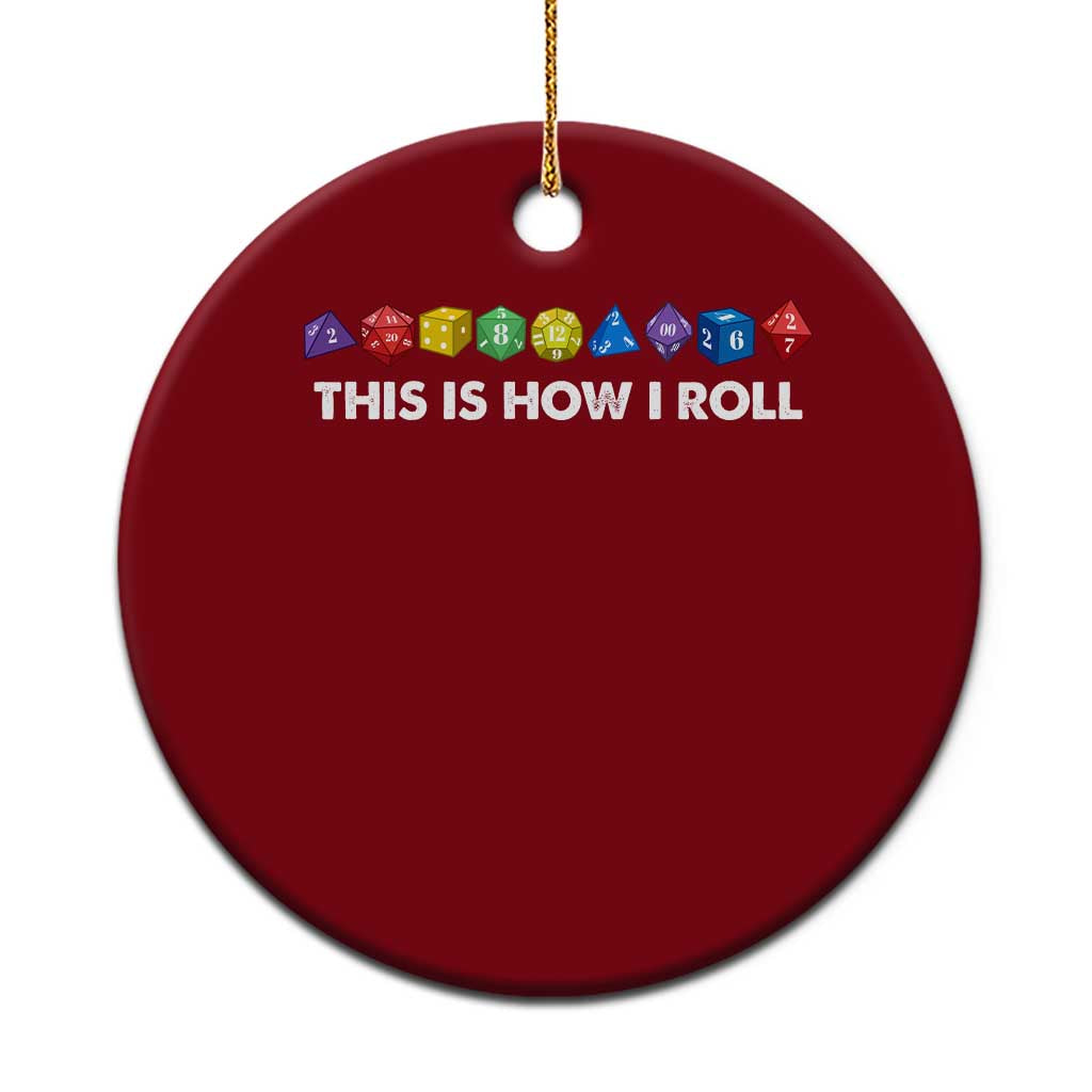Funny Role Playing Tabletop Dice Ceramic Ornament This Is How I Roll