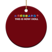 Funny Role Playing Tabletop Dice Ceramic Ornament This Is How I Roll