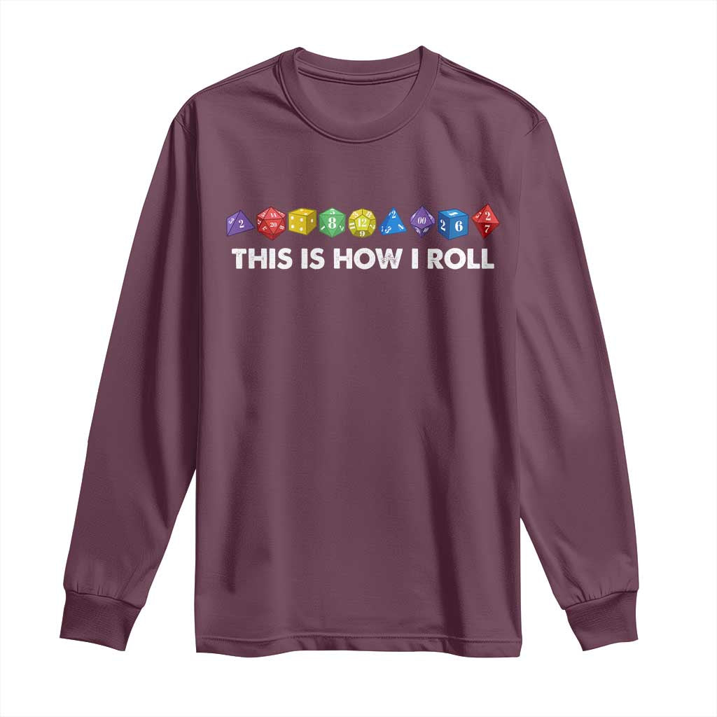 Funny Role Playing Tabletop Dice Long Sleeve Shirt This Is How I Roll