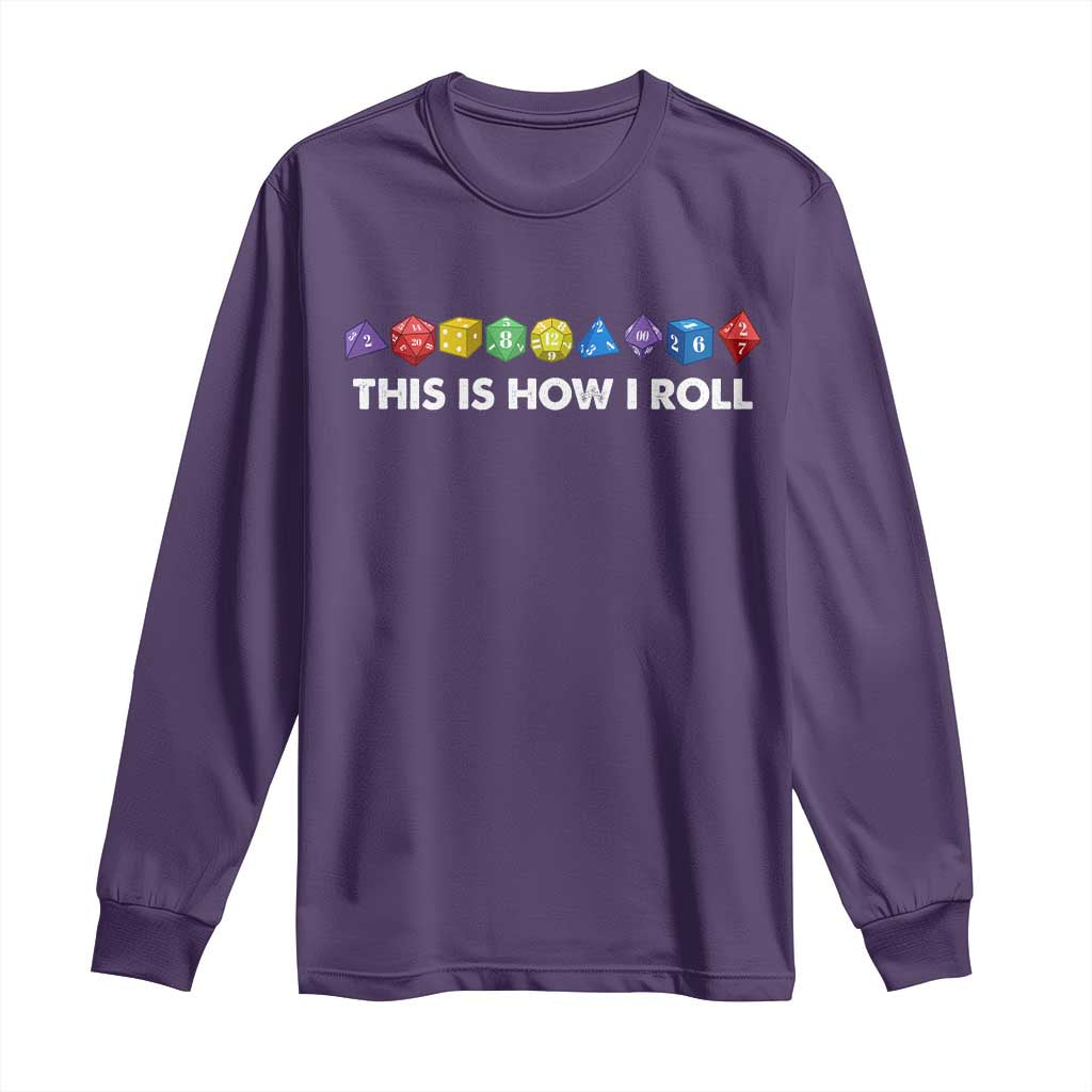 Funny Role Playing Tabletop Dice Long Sleeve Shirt This Is How I Roll
