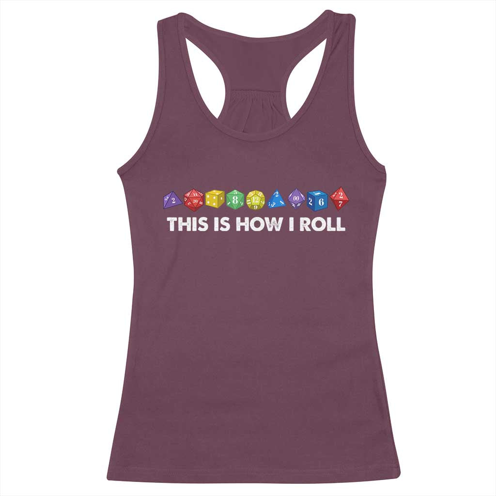 Funny Role Playing Tabletop Dice Racerback Tank Top This Is How I Roll
