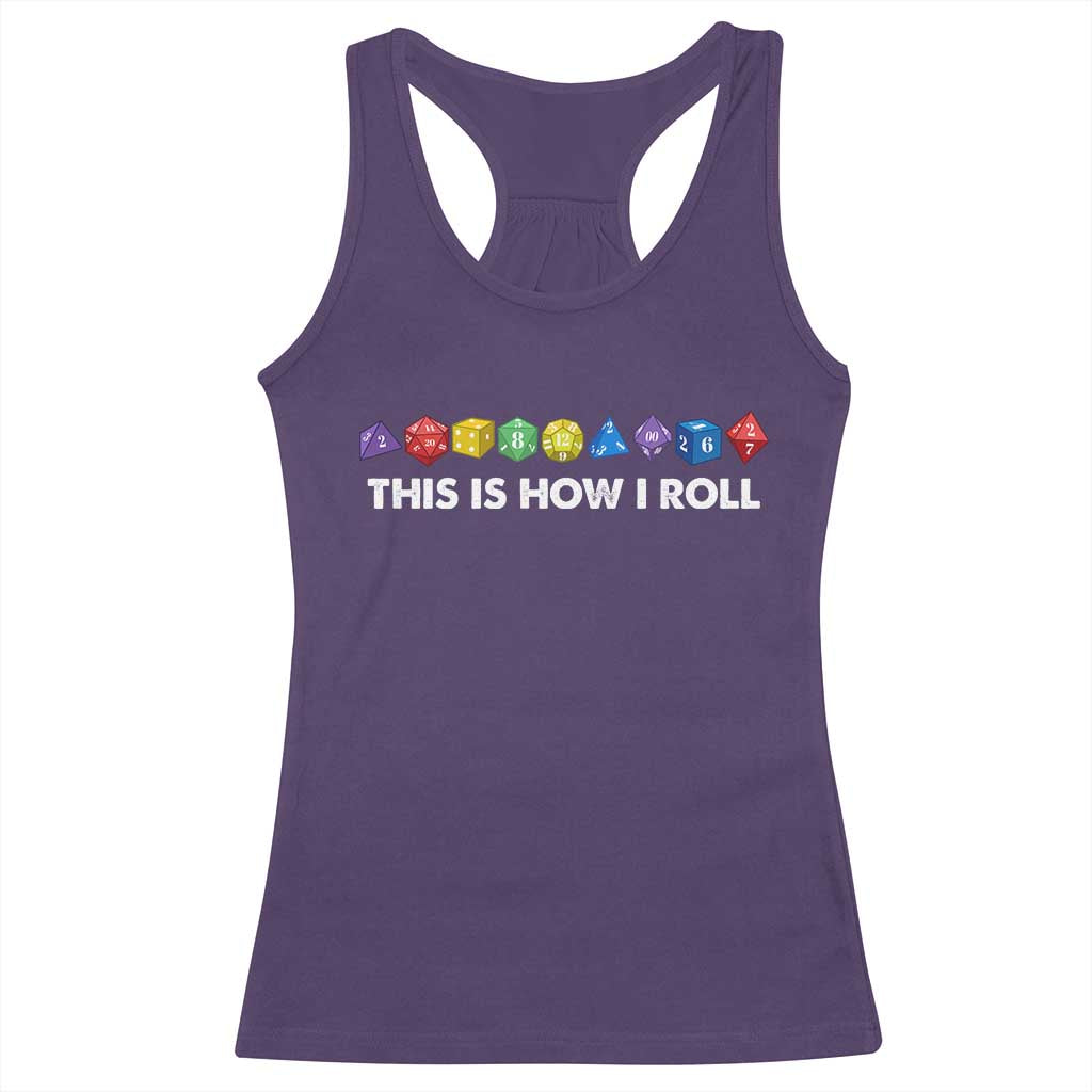 Funny Role Playing Tabletop Dice Racerback Tank Top This Is How I Roll