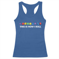 Funny Role Playing Tabletop Dice Racerback Tank Top This Is How I Roll