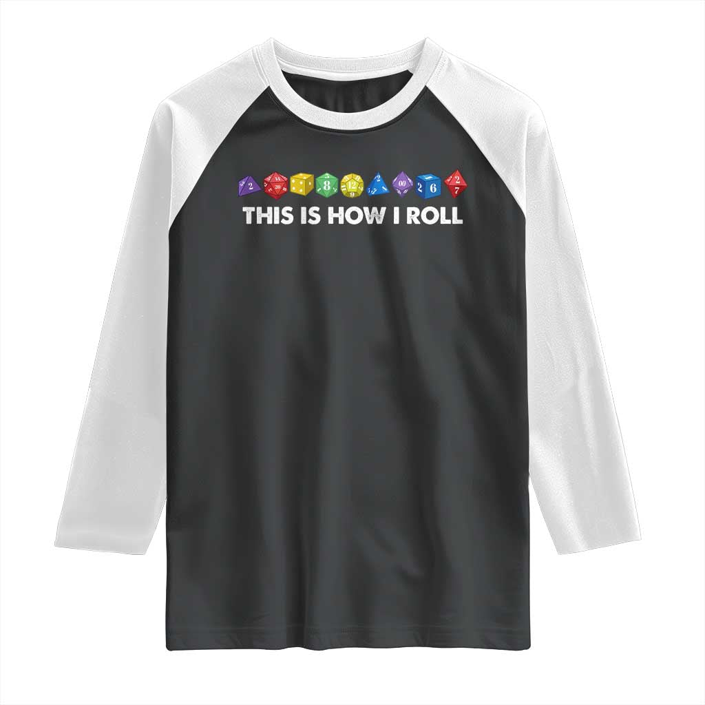 Funny Role Playing Tabletop Dice Raglan Shirt This Is How I Roll