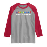 Funny Role Playing Tabletop Dice Raglan Shirt This Is How I Roll