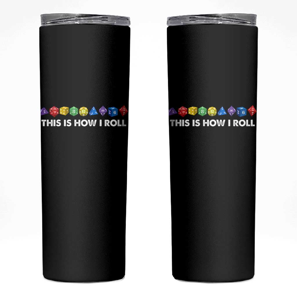 Funny Role Playing Tabletop Dice Skinny Tumbler This Is How I Roll