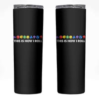 Funny Role Playing Tabletop Dice Skinny Tumbler This Is How I Roll