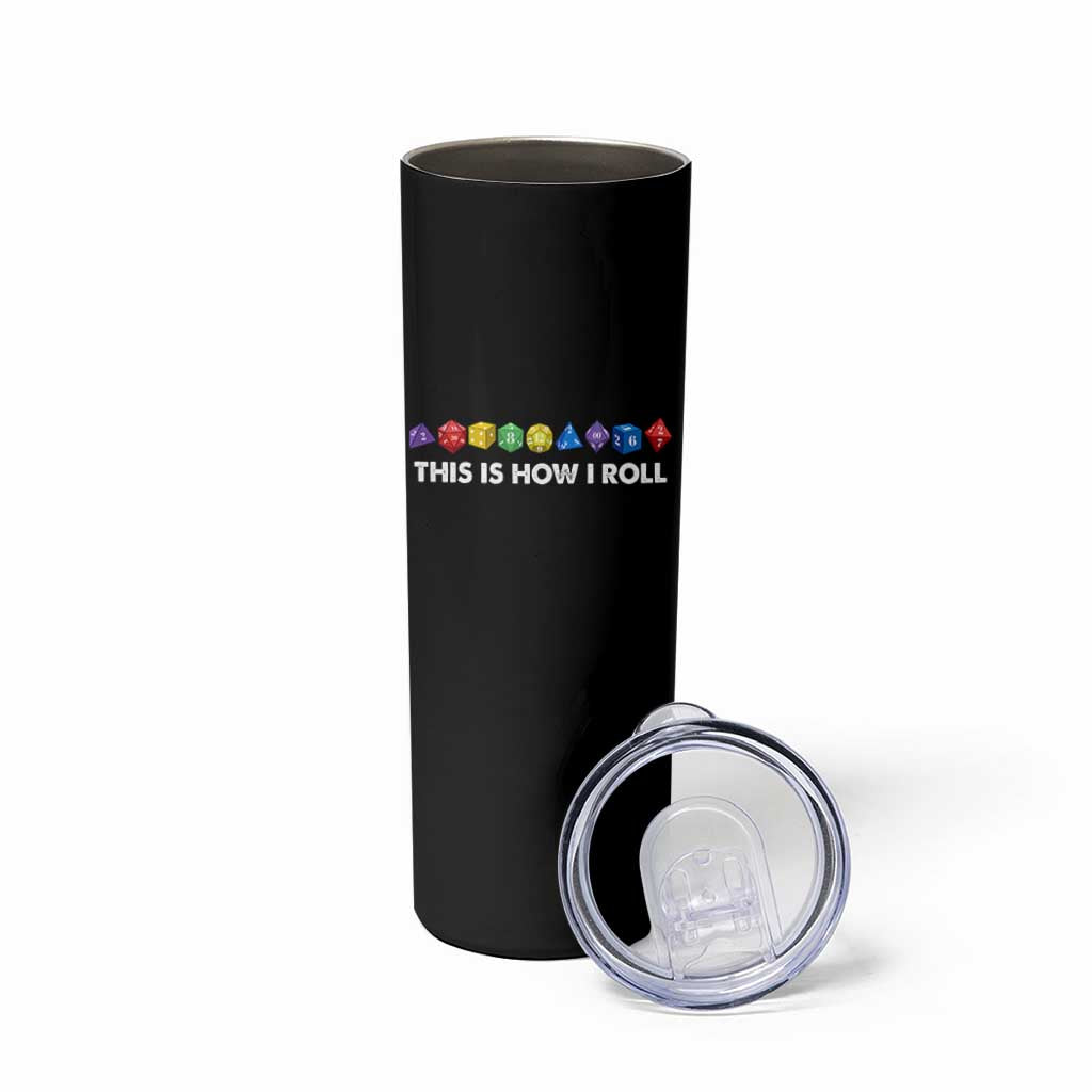 Funny Role Playing Tabletop Dice Skinny Tumbler This Is How I Roll