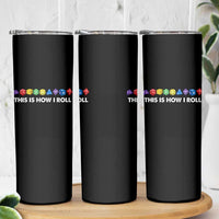Funny Role Playing Tabletop Dice Skinny Tumbler This Is How I Roll