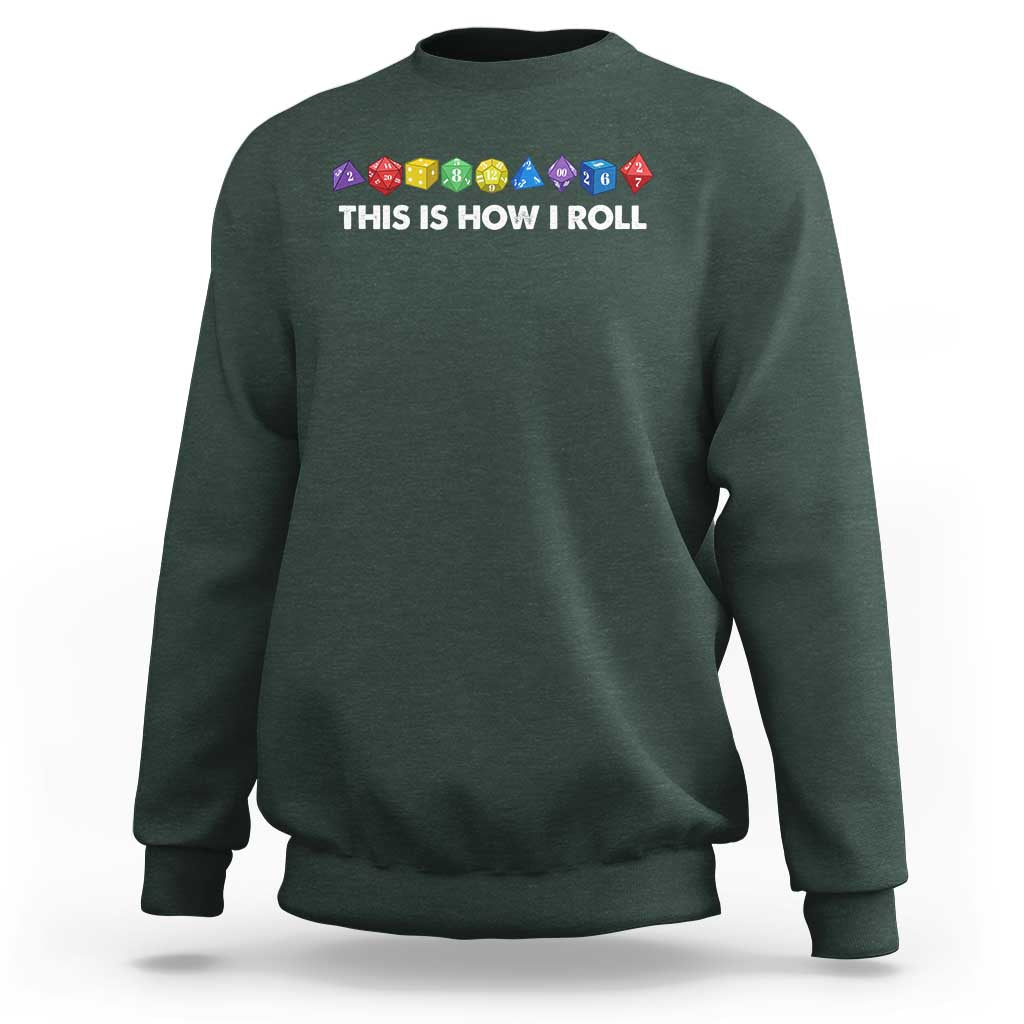 Funny Role Playing Tabletop Dice Sweatshirt This Is How I Roll