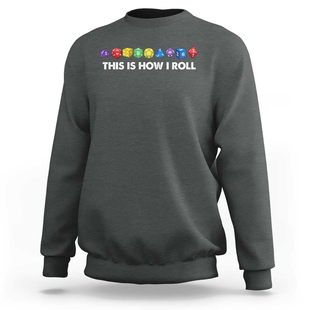 Funny Role Playing Tabletop Dice Sweatshirt This Is How I Roll