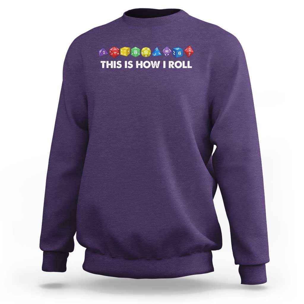 Funny Role Playing Tabletop Dice Sweatshirt This Is How I Roll