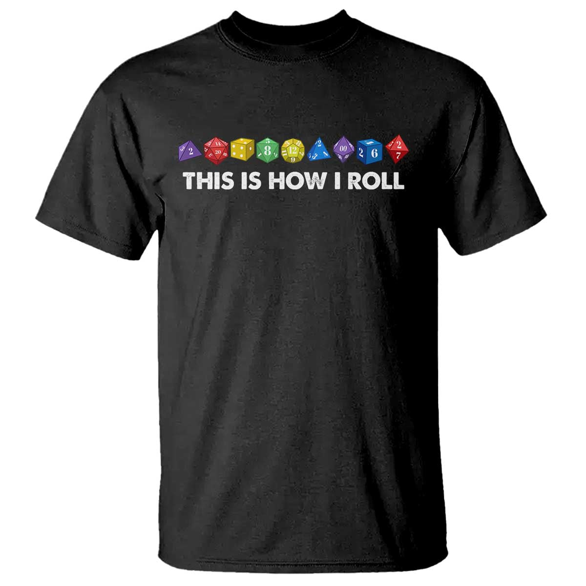 Funny Role Playing Tabletop Dice T Shirt This Is How I Roll