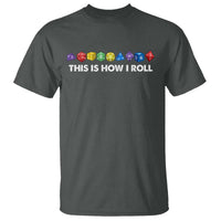 Funny Role Playing Tabletop Dice T Shirt This Is How I Roll