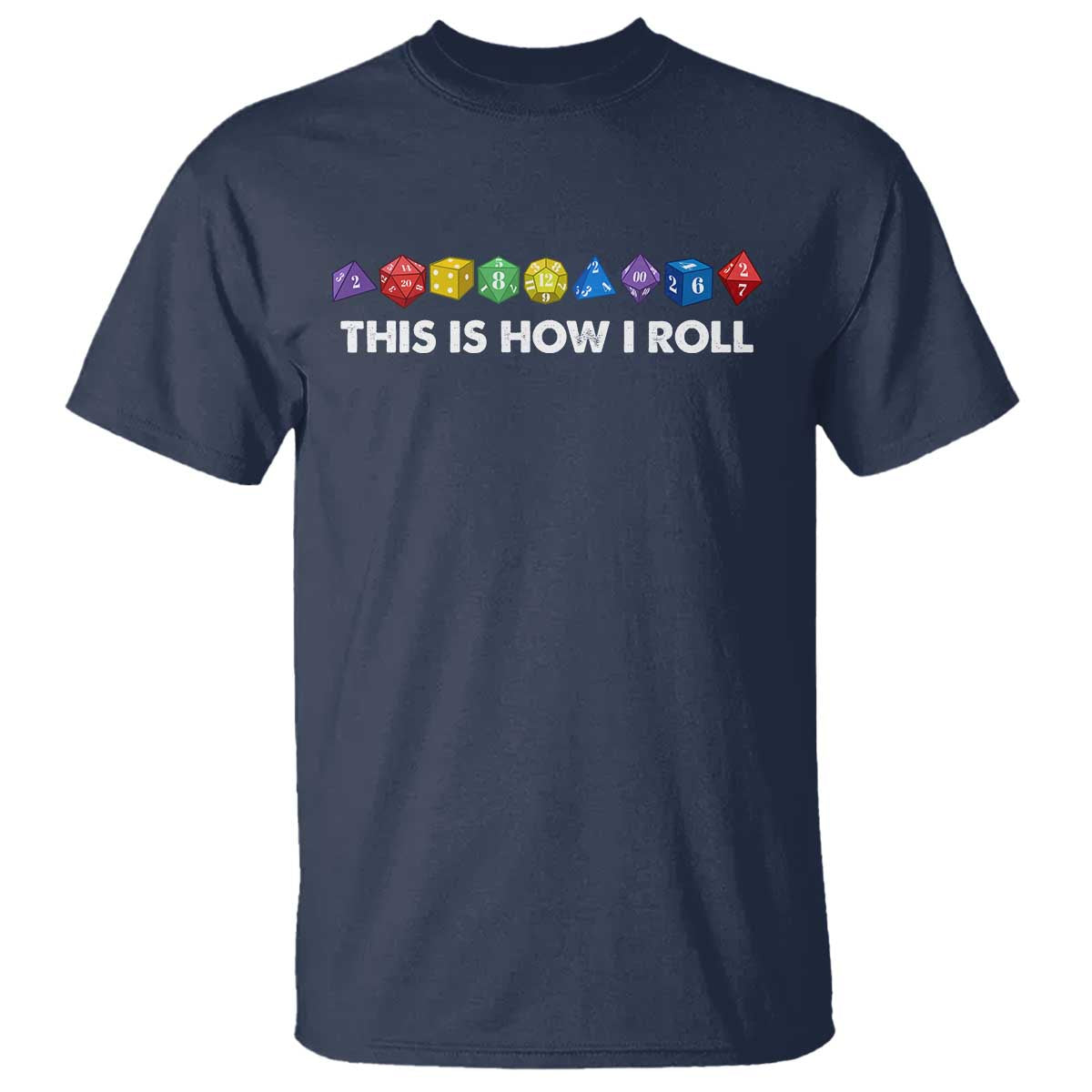 Funny Role Playing Tabletop Dice T Shirt This Is How I Roll