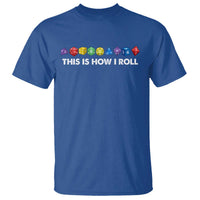 Funny Role Playing Tabletop Dice T Shirt This Is How I Roll