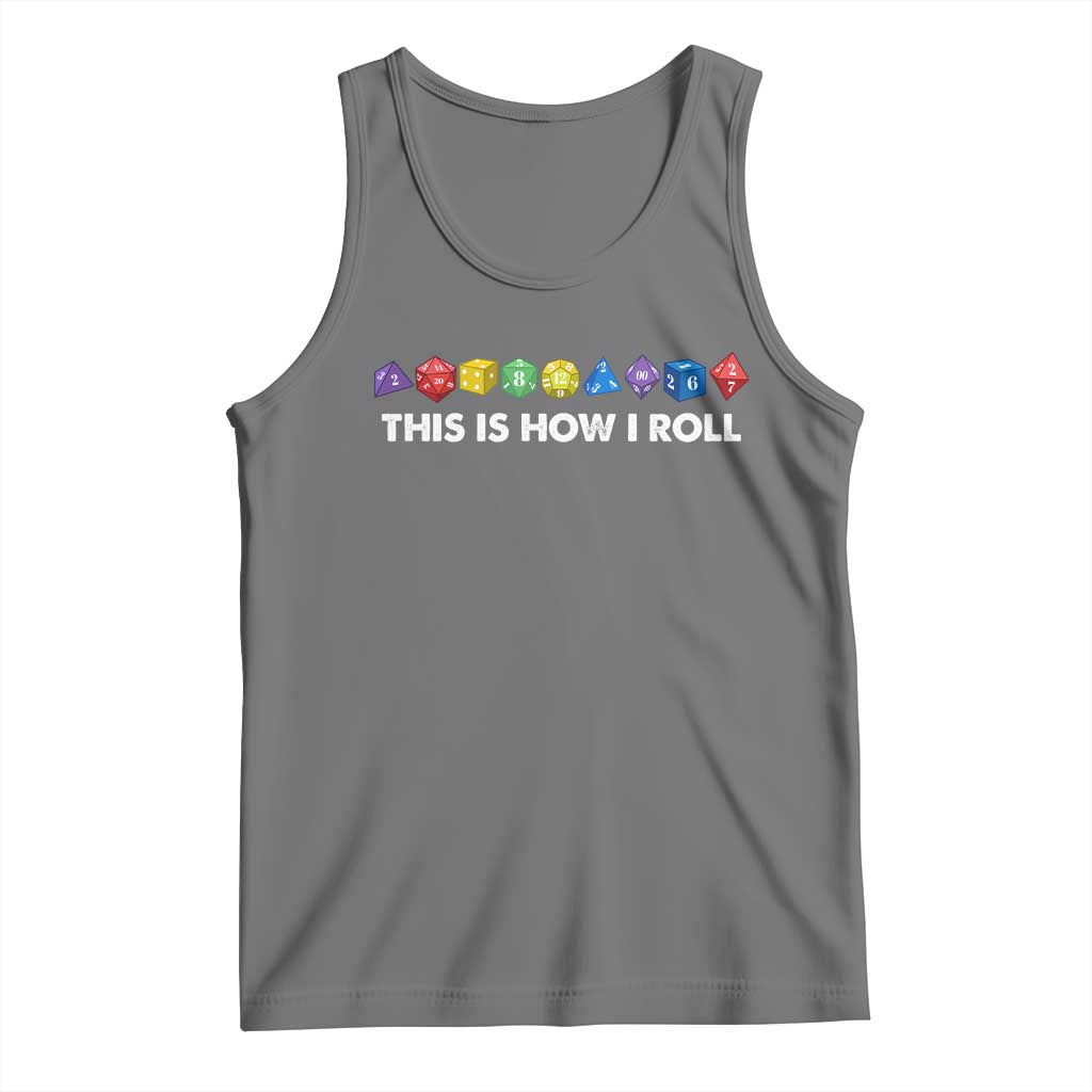 Funny Role Playing Tabletop Dice Tank Top This Is How I Roll