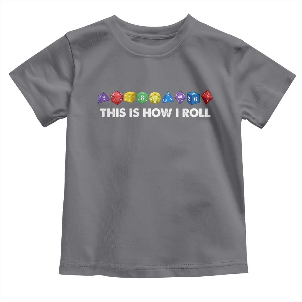 Funny Role Playing Tabletop Dice Toddler T Shirt This Is How I Roll