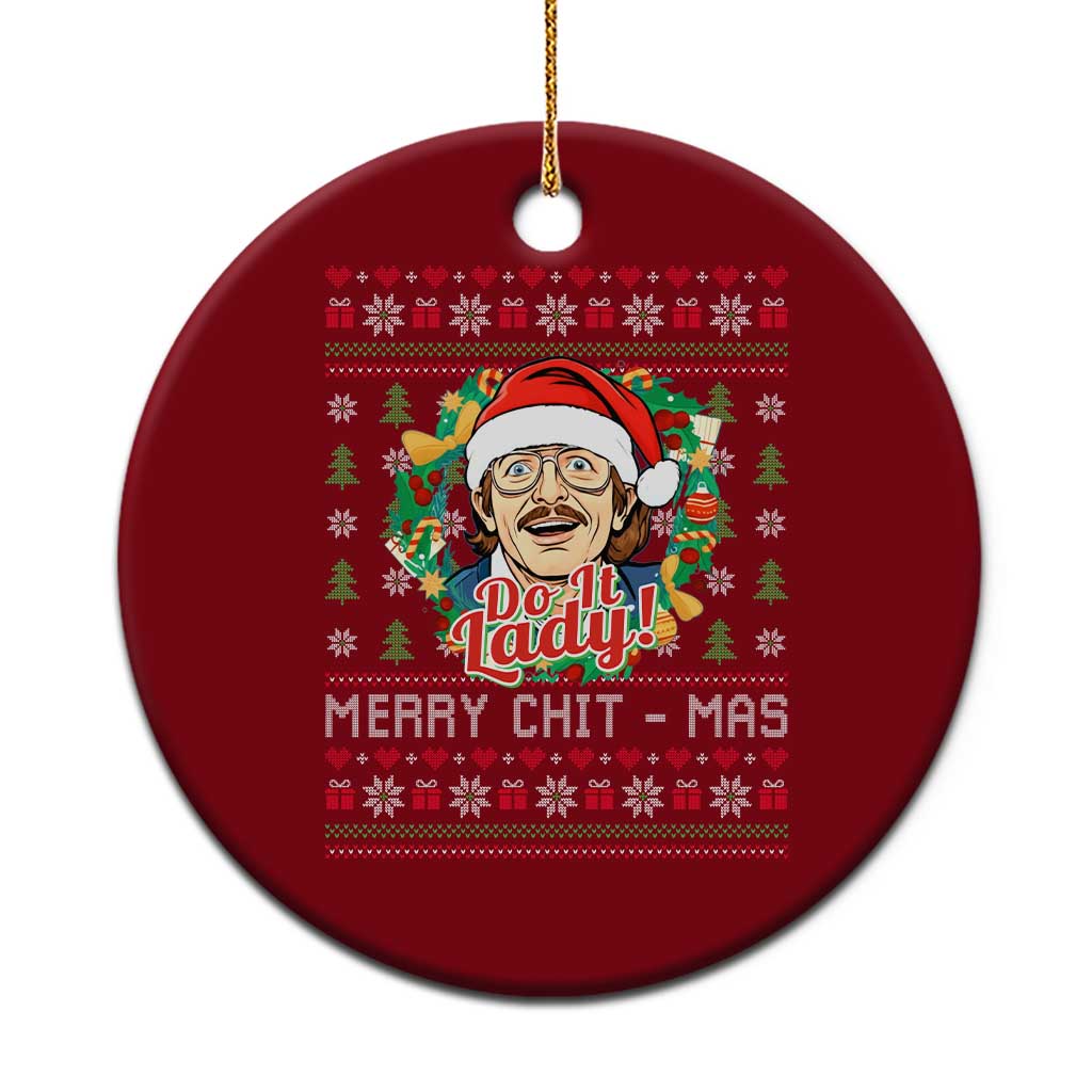 Funny Chit Christmas Ceramic Ornament Merry Chit Mas Do It Lady Xmas Wreath - Wonder Print Shop