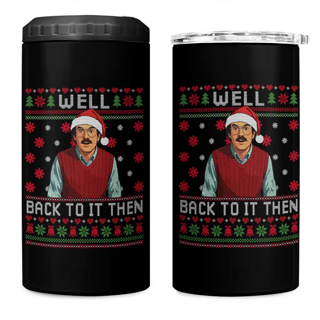 Funny Chit Christmas 4 in 1 Can Cooler Tumbler Well Back To It Then Do It Lady - Wonder Print Shop